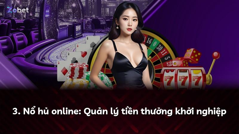 3. Nổ hủ online: Quản lý tiền thưởng khởi nghiệp