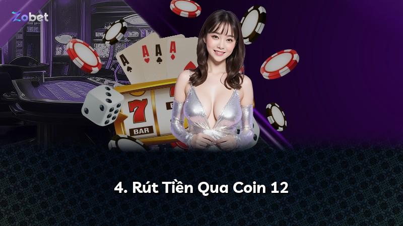 4. Rút Tiền Qua Coin 12