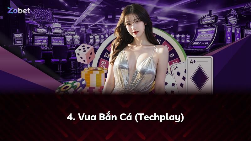 4. Vua Bắn Cá (Techplay)