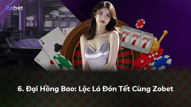 6. Đại Hồng Bao: Lộc Lá Đón Tết Cùng Zobet