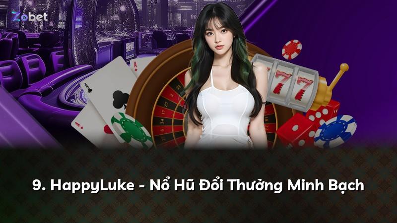 9. HappyLuke - Nổ Hũ Đổi Thưởng Minh Bạch
