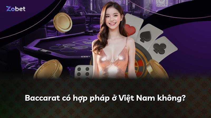 Baccarat có hợp pháp ở Việt Nam không?