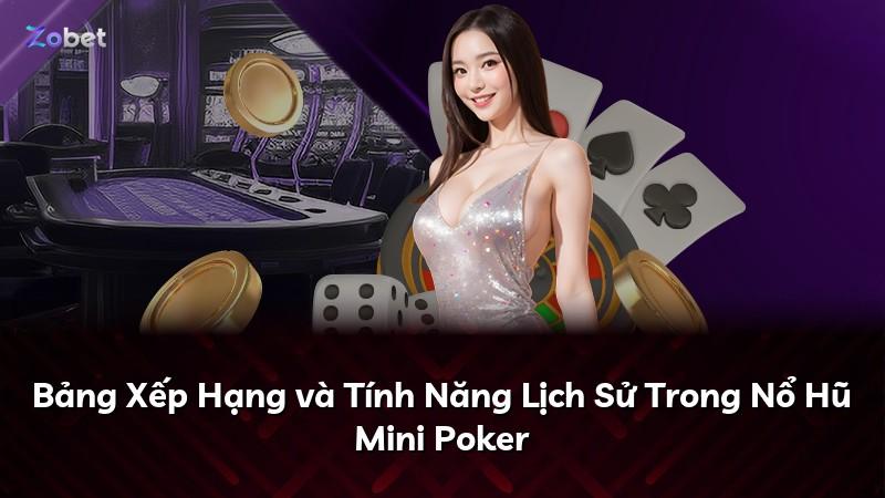 Bảng Xếp Hạng và Tính Năng Lịch Sử Trong Nổ Hũ Mini Poker