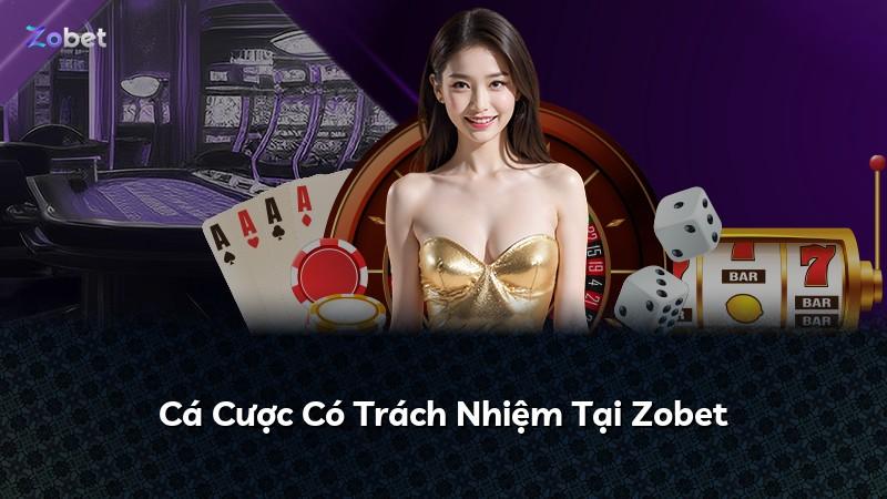 Cá Cược Có Trách Nhiệm Tại Zobet