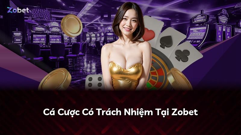 Cá Cược Có Trách Nhiệm Tại Zobet