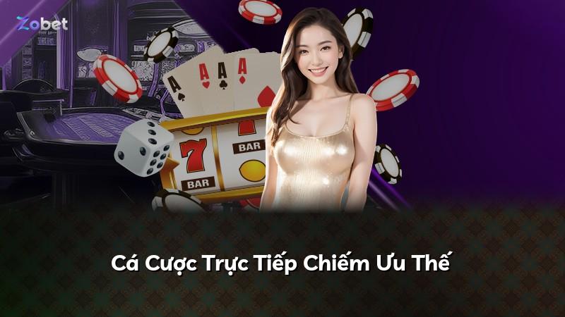 Cá Cược Trực Tiếp Chiếm Ưu Thế
