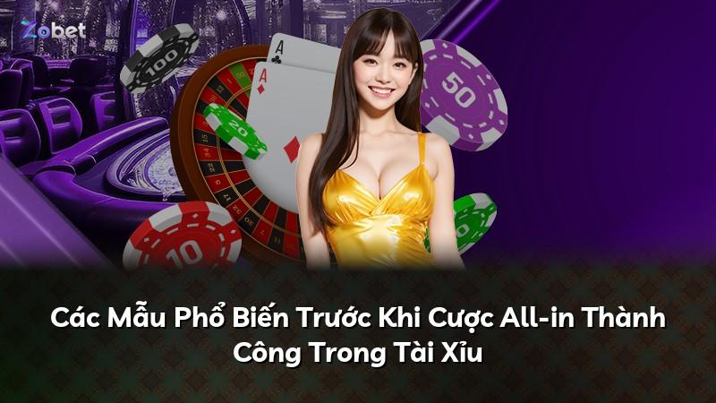 Các Mẫu Phổ Biến Trước Khi Cược All-in Thành Công Trong Tài Xỉu