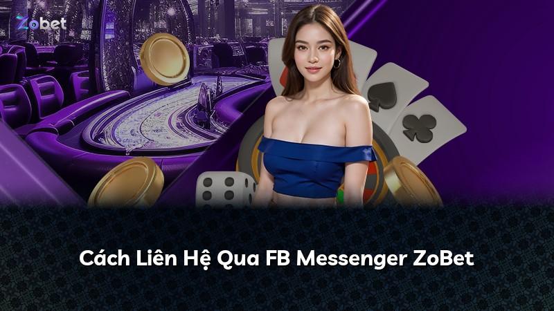Cách Liên Hệ Qua FB Messenger ZoBet