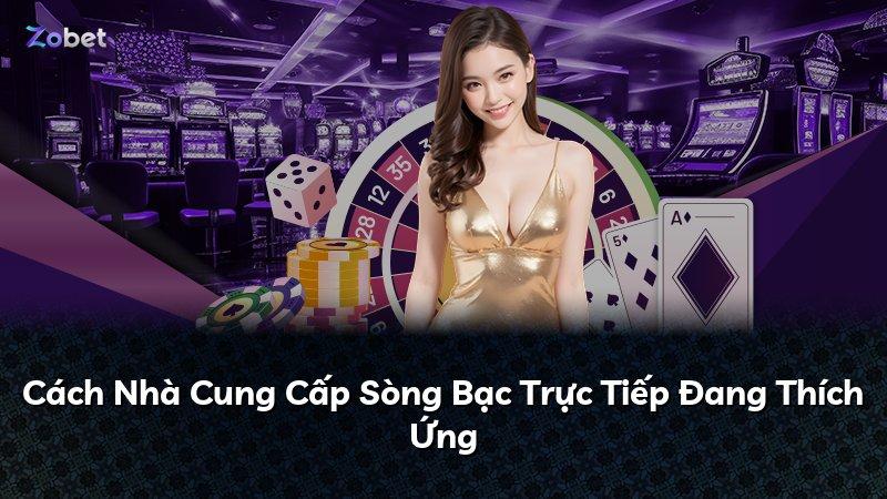 Cách Nhà Cung Cấp Sòng Bạc Trực Tiếp Đang Thích Ứng