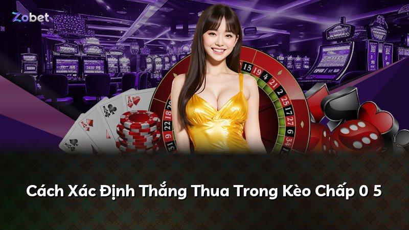 Cách Xác Định Thắng Thua Trong Kèo Chấp 0 5
