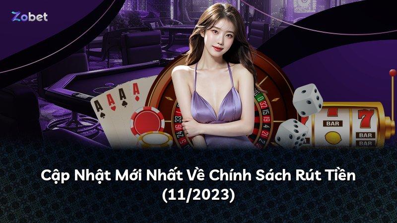 Cập Nhật Mới Nhất Về Chính Sách Rút Tiền (11/2023)