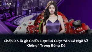 Chấp 0 5 là gì: Chiến Lược Cá Cược “Ăn Cả Ngã Về Không” Trong Bóng Đá