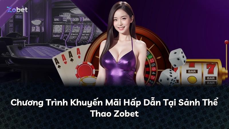 Chương Trình Khuyến Mãi Hấp Dẫn Tại Sảnh Thể Thao Zobet