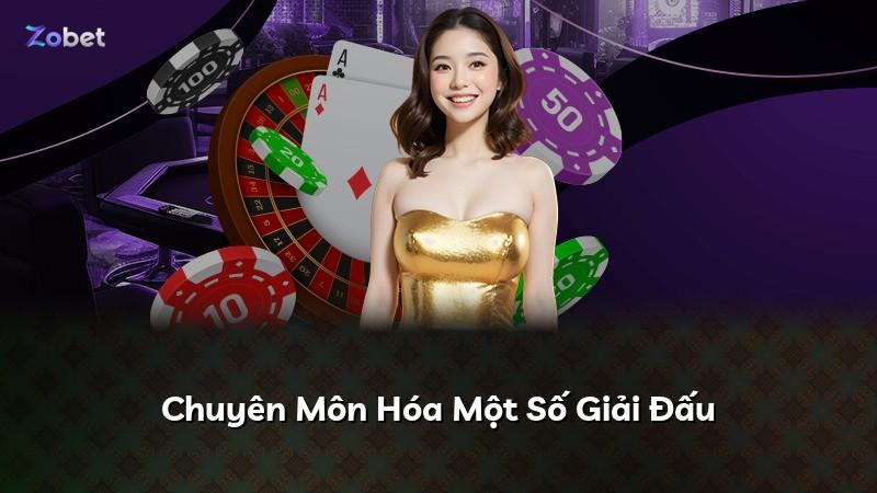 Chuyên Môn Hóa Một Số Giải Đấu