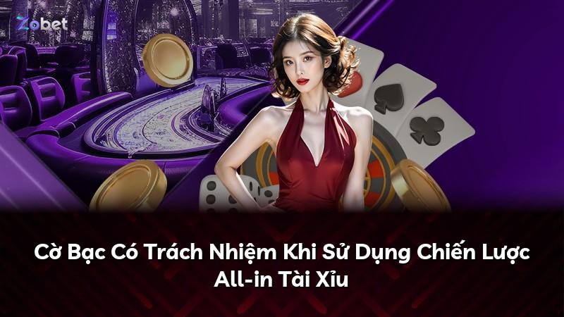 Cờ Bạc Có Trách Nhiệm Khi Sử Dụng Chiến Lược All-in Tài Xỉu