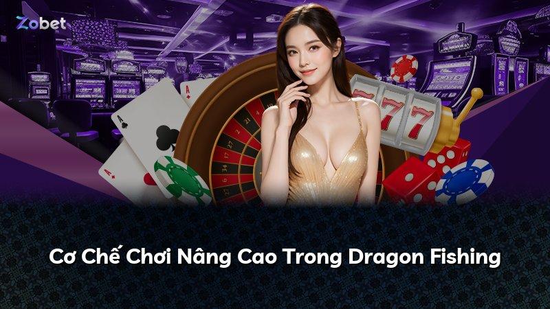 Cơ Chế Chơi Nâng Cao Trong Dragon Fishing