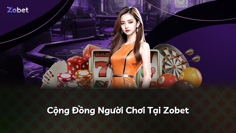 Cộng Đồng Người Chơi Tại Zobet