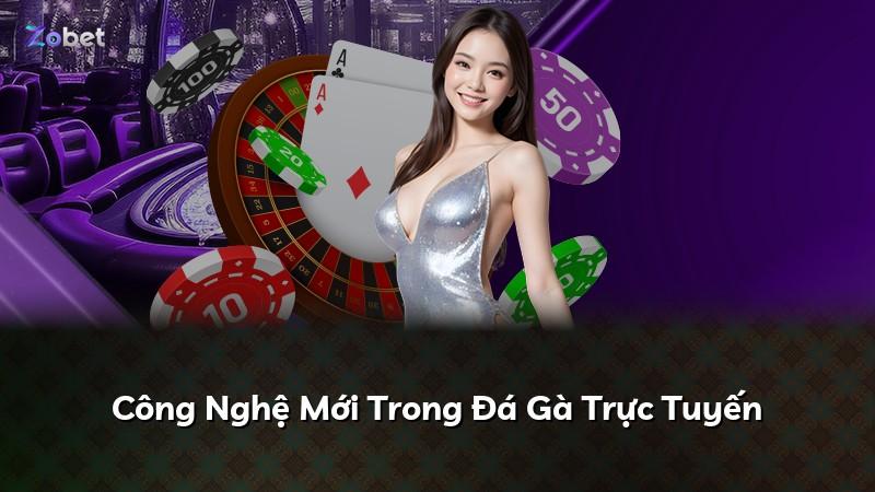 Công Nghệ Mới Trong Đá Gà Trực Tuyến