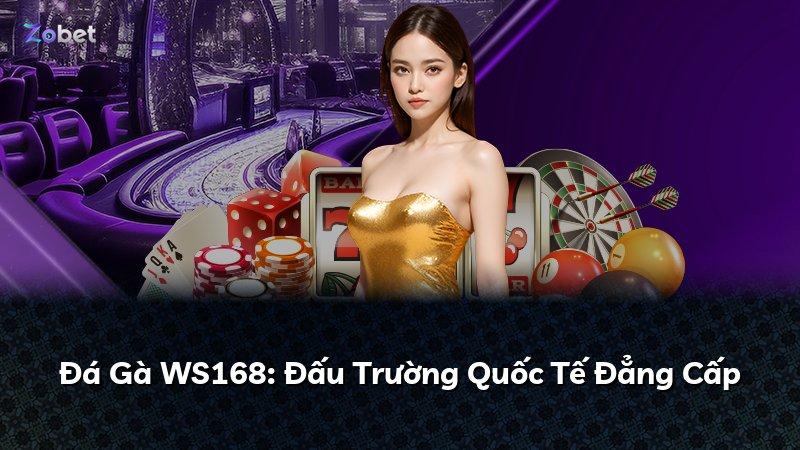 Đá Gà WS168: Đấu Trường Quốc Tế Đẳng Cấp