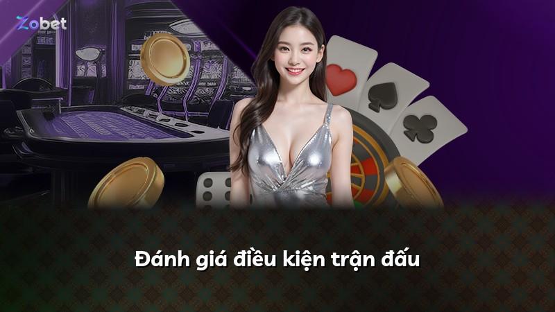 Đánh giá điều kiện trận đấu