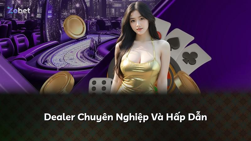 Dealer Chuyên Nghiệp Và Hấp Dẫn