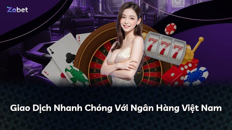 Giao Dịch Nhanh Chóng Với Ngân Hàng Việt Nam