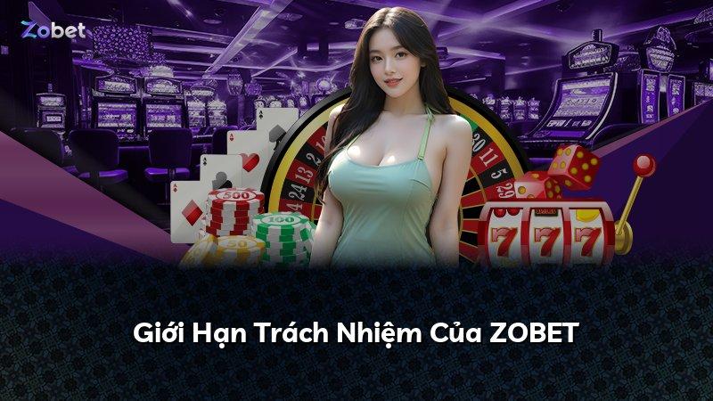 Giới Hạn Trách Nhiệm Của ZOBET