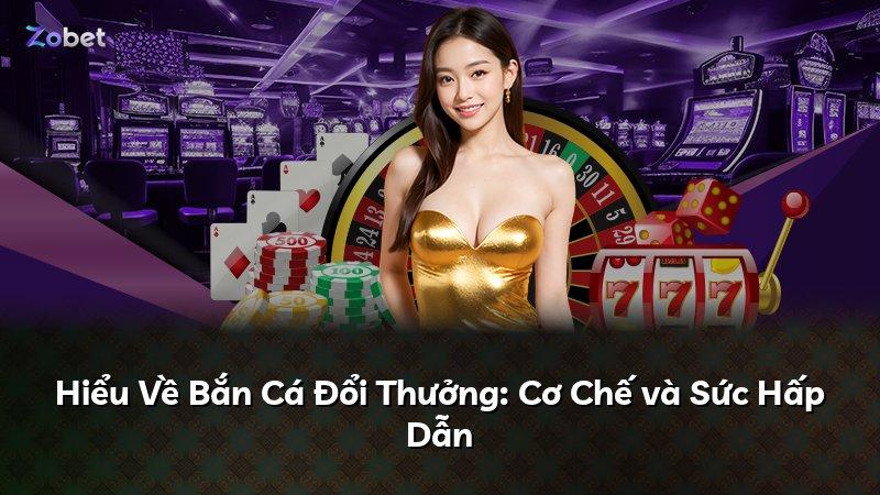 Hiểu Về Bắn Cá Đổi Thưởng: Cơ Chế và Sức Hấp Dẫn