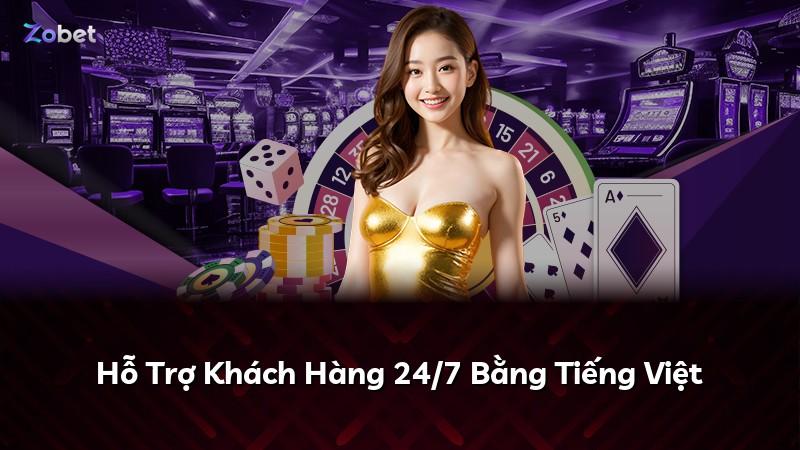 Hỗ Trợ Khách Hàng 24/7 Bằng Tiếng Việt