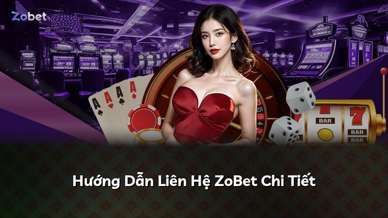 Hướng Dẫn Liên Hệ ZoBet Chi Tiết
