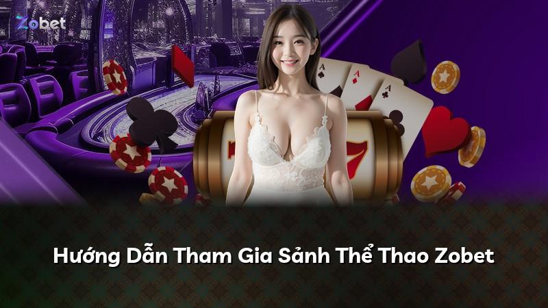Hướng Dẫn Tham Gia Sảnh Thể Thao Zobet