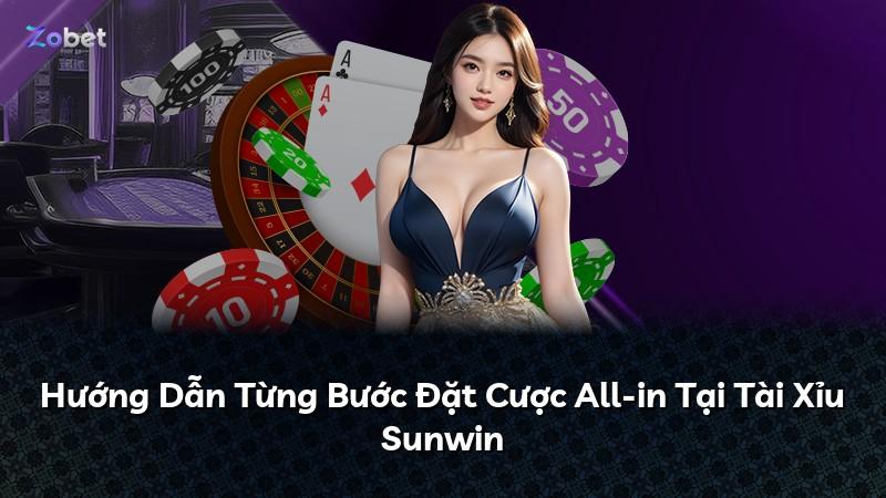 Hướng Dẫn Từng Bước Đặt Cược All-in Tại Tài Xỉu Sunwin
