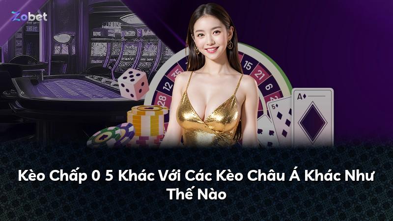 Kèo Chấp 0 5 Khác Với Các Kèo Châu Á Khác Như Thế Nào