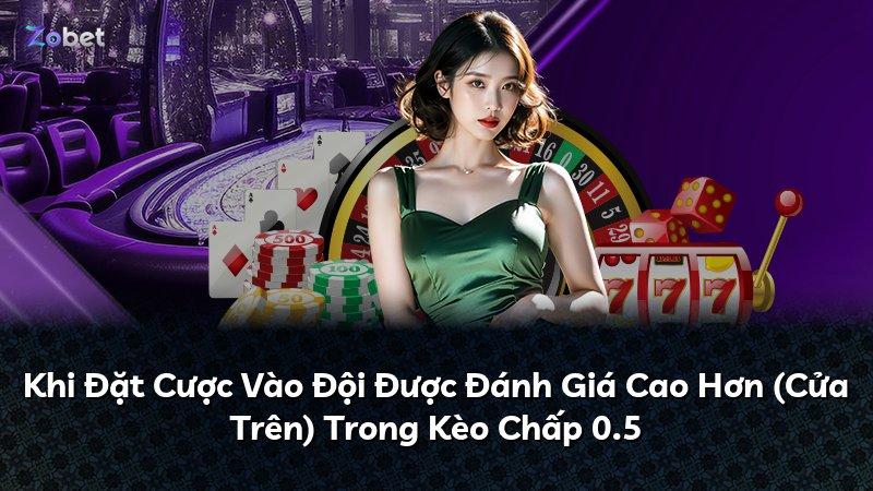 Khi Đặt Cược Vào Đội Được Đánh Giá Cao Hơn (Cửa Trên) Trong Kèo Chấp 0.5