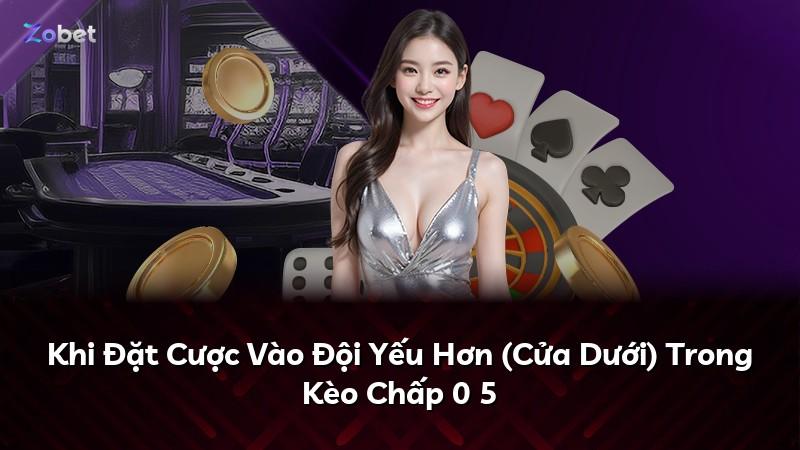 Khi Đặt Cược Vào Đội Yếu Hơn (Cửa Dưới) Trong Kèo Chấp 0 5