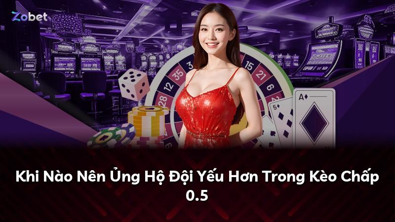 Khi Nào Nên Ủng Hộ Đội Yếu Hơn Trong Kèo Chấp 0.5