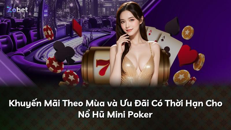 Khuyến Mãi Theo Mùa và Ưu Đãi Có Thời Hạn Cho Nổ Hũ Mini Poker