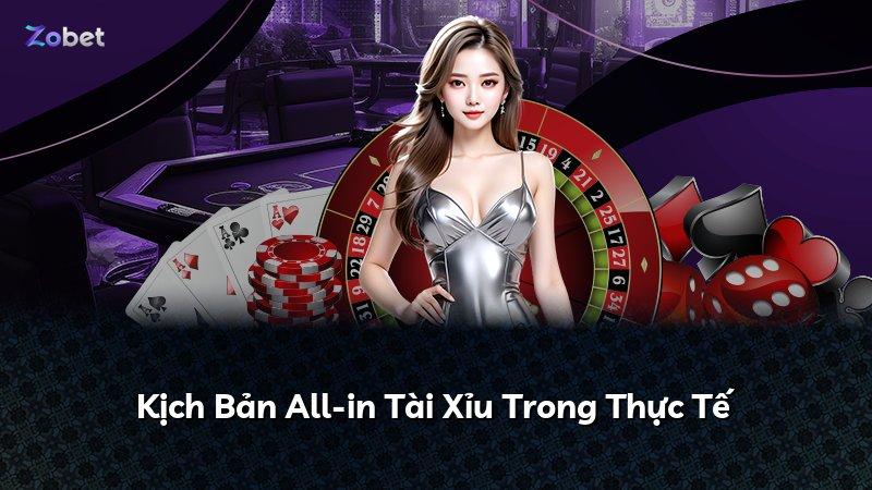 Kịch Bản All-in Tài Xỉu Trong Thực Tế