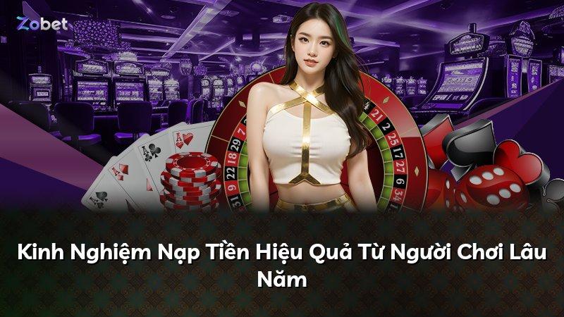Kinh Nghiệm Nạp Tiền Hiệu Quả Từ Người Chơi Lâu Năm