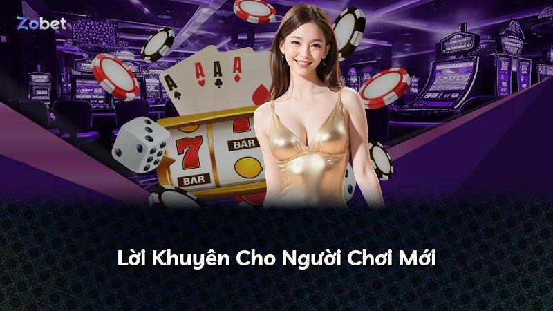 Lời Khuyên Cho Người Chơi Mới