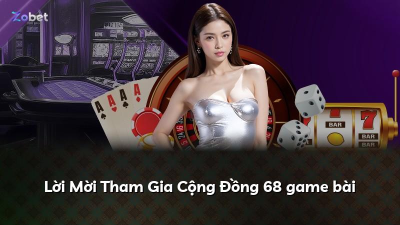 Lời Mời Tham Gia Cộng Đồng 68 game bài