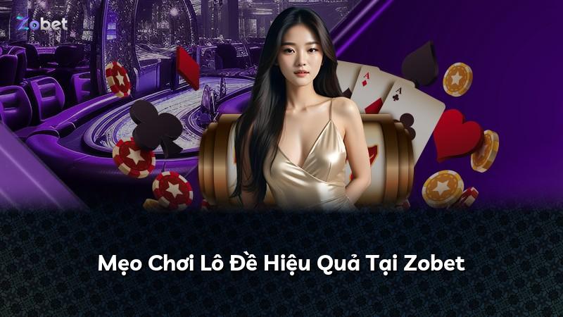 Mẹo Chơi Lô Đề Hiệu Quả Tại Zobet