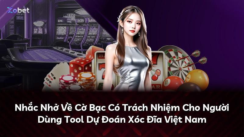Nhắc Nhở Về Cờ Bạc Có Trách Nhiệm Cho Người Dùng Tool Dự Đoán Xóc Đĩa Việt Nam