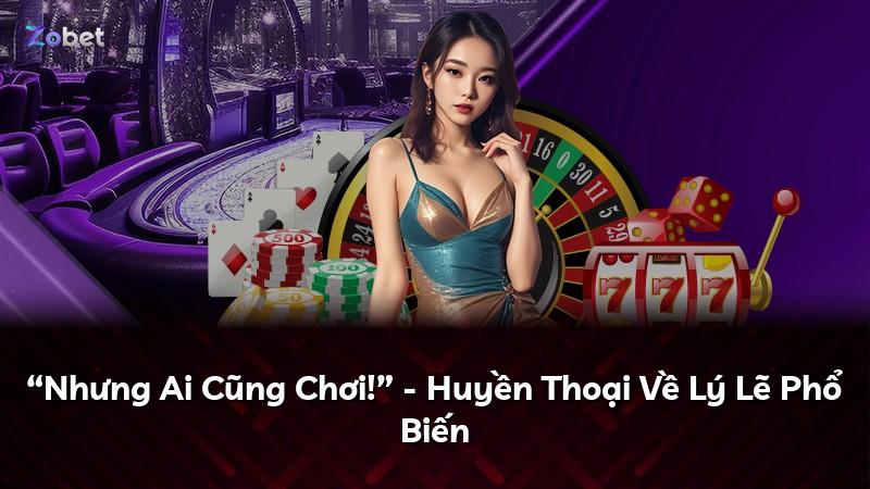 “Nhưng Ai Cũng Chơi!” - Huyền Thoại Về Lý Lẽ Phổ Biến