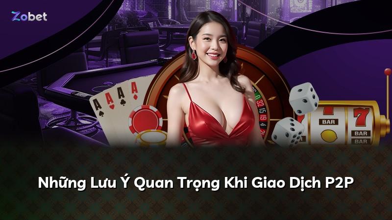Những Lưu Ý Quan Trọng Khi Giao Dịch P2P