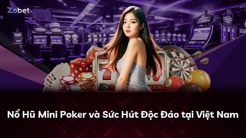 Nổ Hũ Mini Poker và Sức Hút Độc Đáo tại Việt Nam