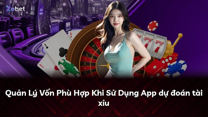 Quản Lý Vốn Phù Hợp Khi Sử Dụng App dự đoán tài xỉu