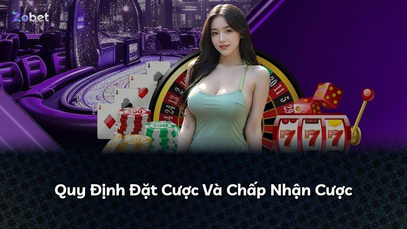 Quy Định Đặt Cược Và Chấp Nhận Cược