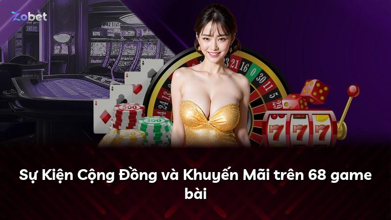 Sự Kiện Cộng Đồng và Khuyến Mãi trên 68 game bài
