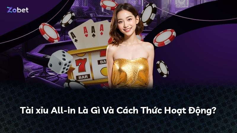 Tài xỉu All-in Là Gì Và Cách Thức Hoạt Động?